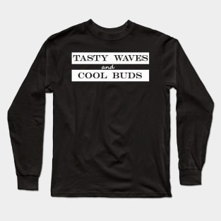 tasty waves and cool buds Long Sleeve T-Shirt